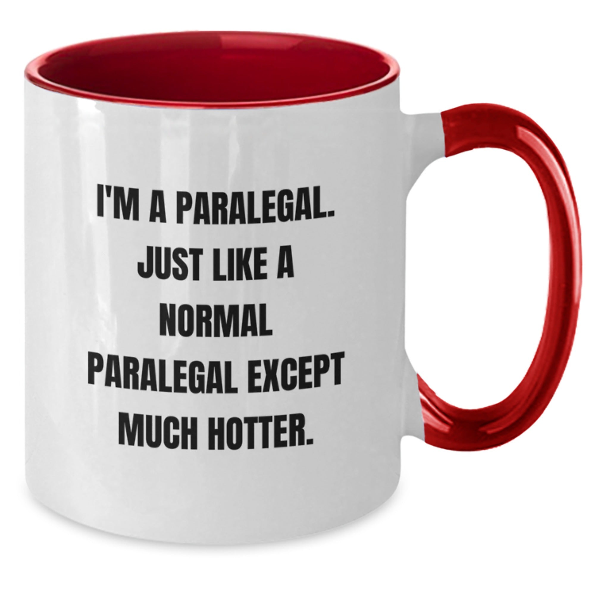 Funny Paralegal Gifts from Friends, Paralegal Two Tone Coffee Mug for a Paralegal - I'm A Paralegal. Just Like A Normal Paralegal Except Much Hotter. - Additional