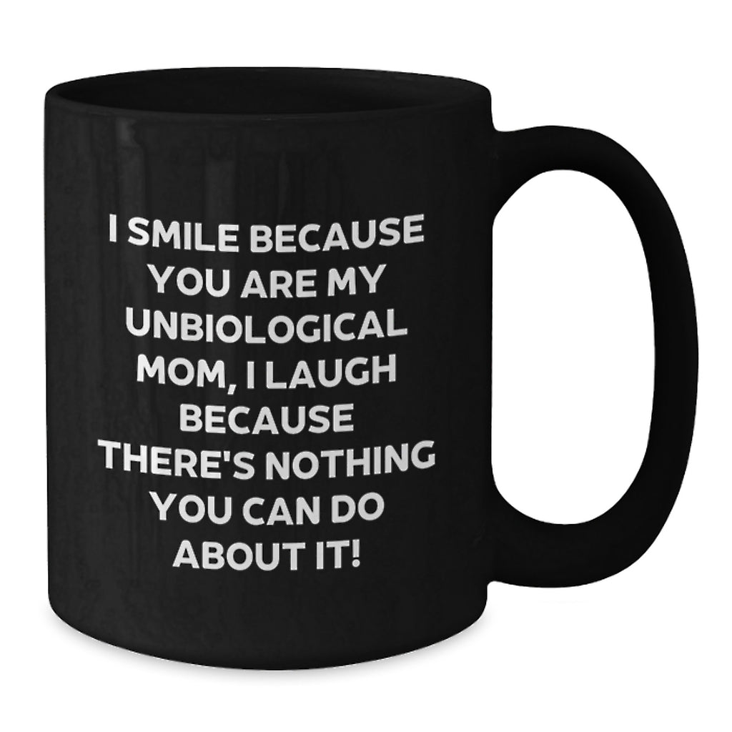 Unbiological Mom Funny Black Coffee Mug Gifts from Men to Unbiological Mom for Mother's Day - Unique Ceramic Mug - Additional