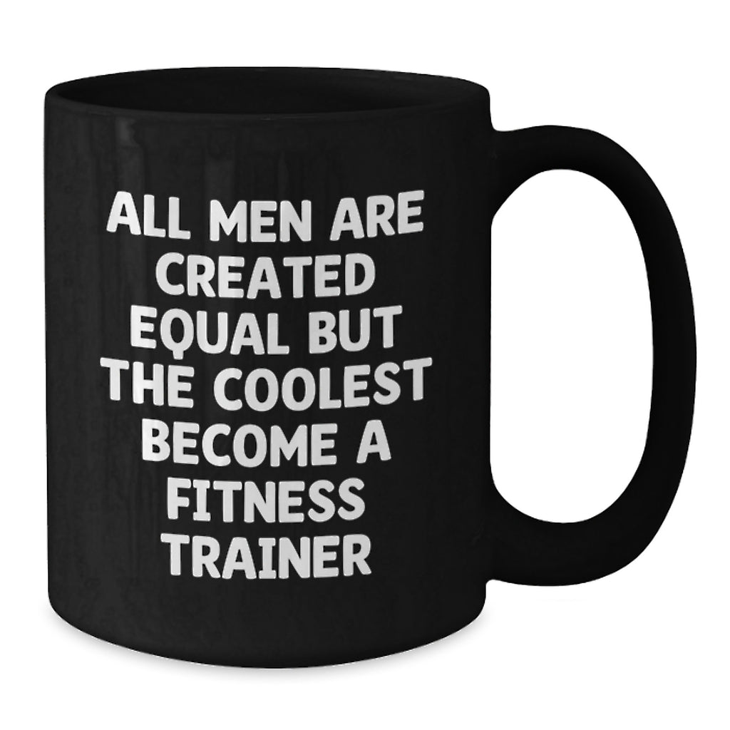 Funny Fitness Trainer Gifts, Unique Black Coffee Mugs for Fitness Enthusiasts, All Men Are Created Equal But The Coolest Become A Fitness Trainer, Gifts from Dad to Fitness Trainer on Father's Day - Additional