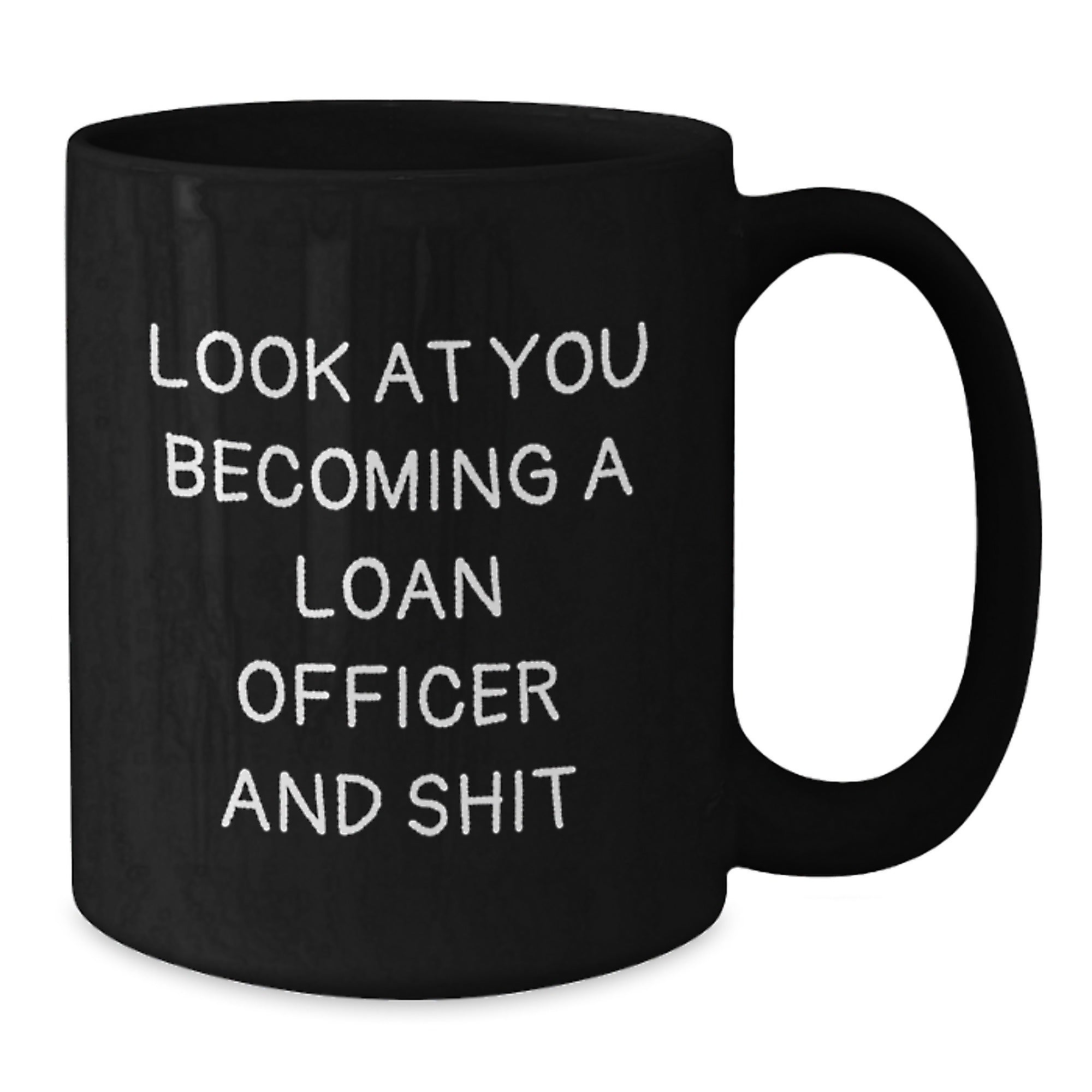 Funny Loan Officer Gifts, Look At You Becoming A Loan Officer And Shit, Black Coffee Mug, Unique Gifts from Men, Women, Friends for Loan Officer on Mother's Day - Additional