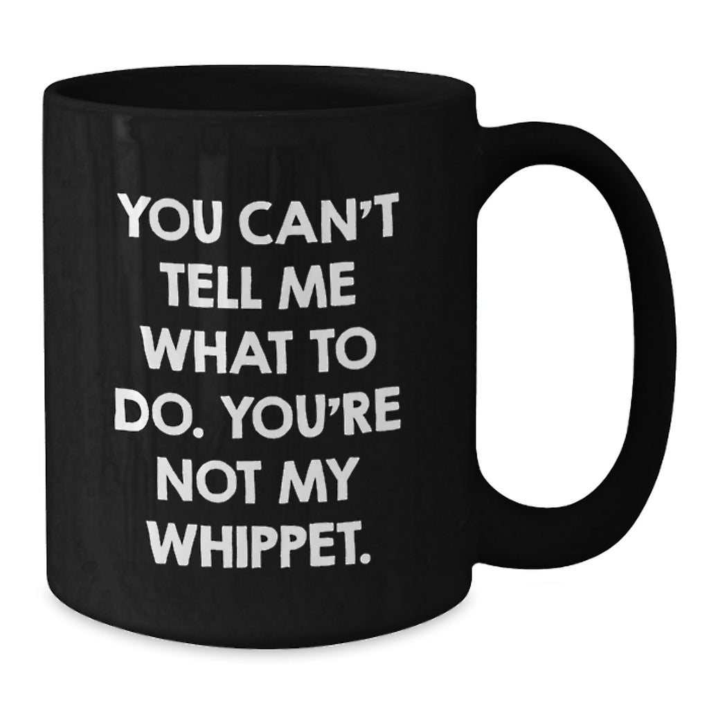 Funny Whippet Dog Quotes Black Coffee Mug, Birthday Unique Gifts from Friends for Men, Unique Ceramic Mug with 11oz or 15oz Capacity, Ideal Gift for Whippet Dog Lovers - Additional