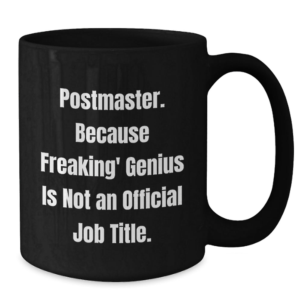 Funny Postmaster Gifts from Mom - Black Coffee Mug with 'Postmaster Because Freaking genius Is Not An Official Job Title' Quote - Perfect Mother's Day Unique Gifts for Postmaster Women - Additional