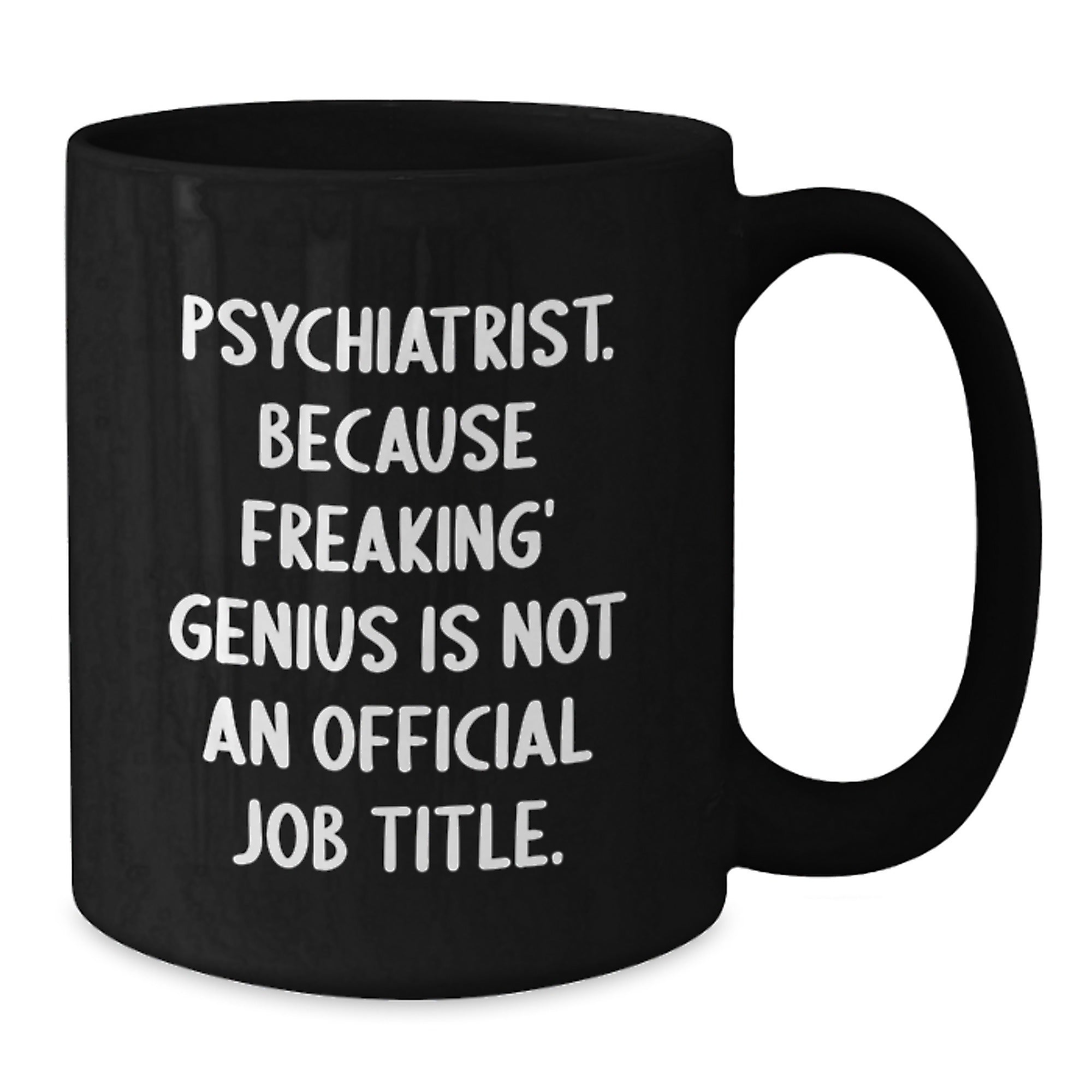 Funny Psychiatrist Gifts from Men, Unique Black Coffee Mugs, Inspirational Quote for Psychiatrist, Mother's Day Unique Gifts for Men - Additional
