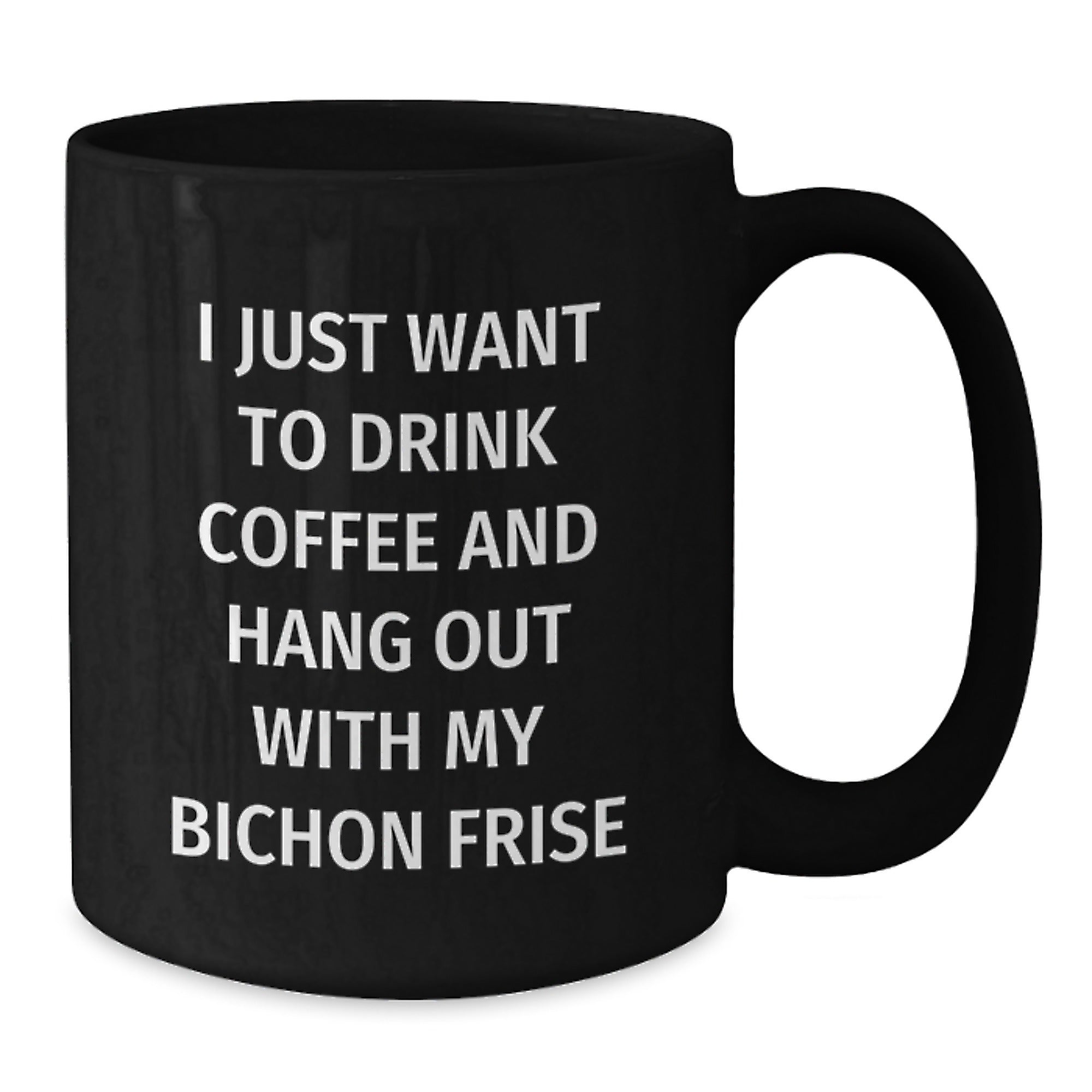Funny Bichon Frise Dog Gifts from Men, Women, Friends, and Family for Birthday Unique Gifts, I Just Want To Drink Coffee And Hang Out With My Bichon Frise - Additional