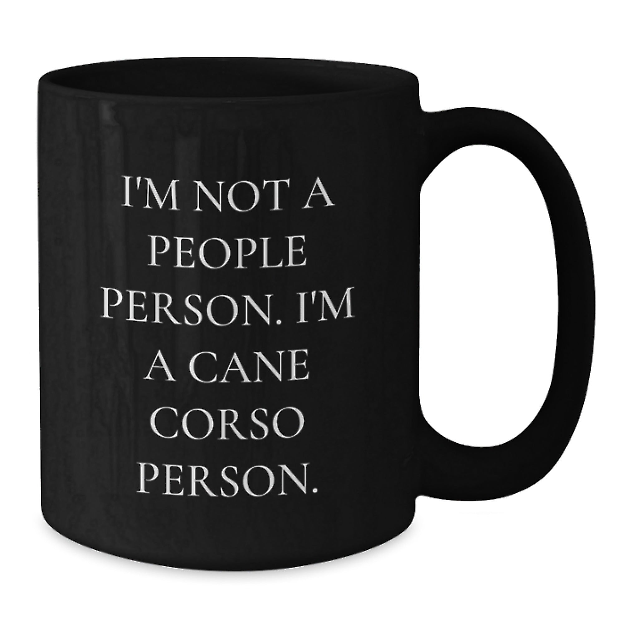 Unique Cane Corso Dog Lover Gifts from Friends and Family - I'm Not A People Person, I'm A Cane Corso Person Black Coffee Mug for Birthday - Additional