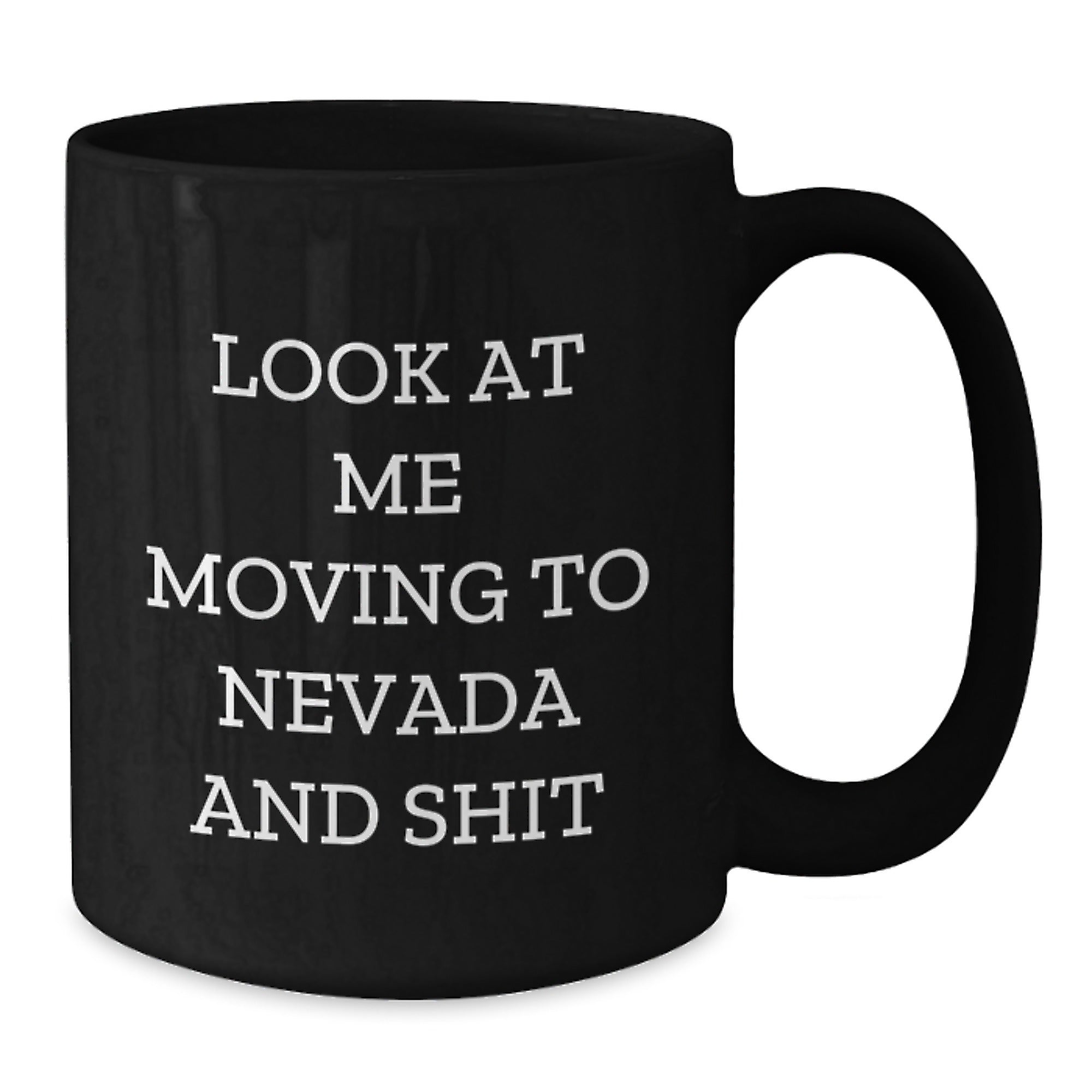 Funny Nevada Gifts from Friends for Birthday, Unique Black Coffee Mugs with 'Look At Me Moving To Nevada And Shit' Quote - Men Women Friends Family Ceramic Mugs - Additional