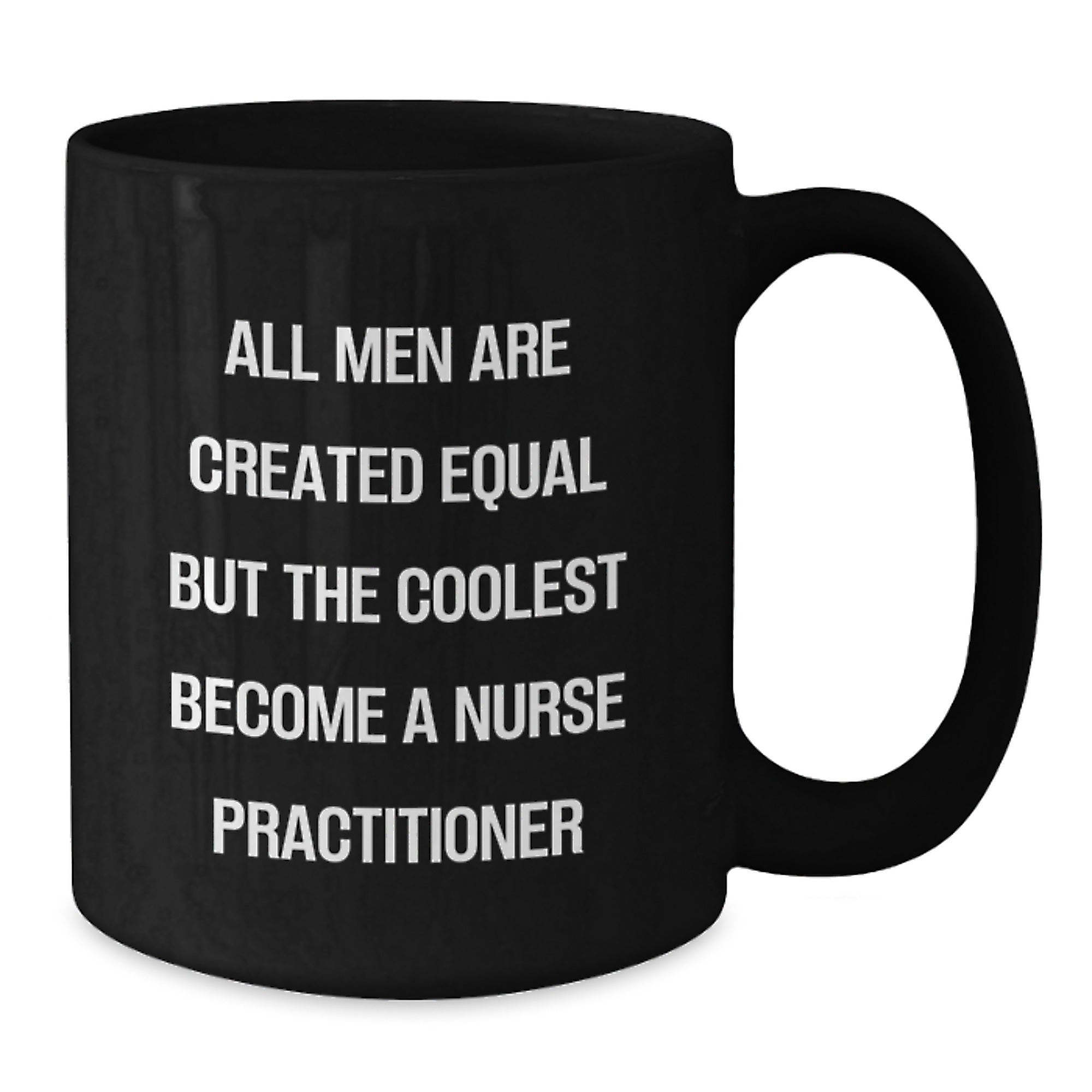 Funny Nurse Practitioner Gifts from Family Members for Her - Black Coffee Mug with 'All Men Are Created Equal But The Coolest Become A Nurse Practitioner' Quote - Unique Mother's Day Unique Gifts - Additional