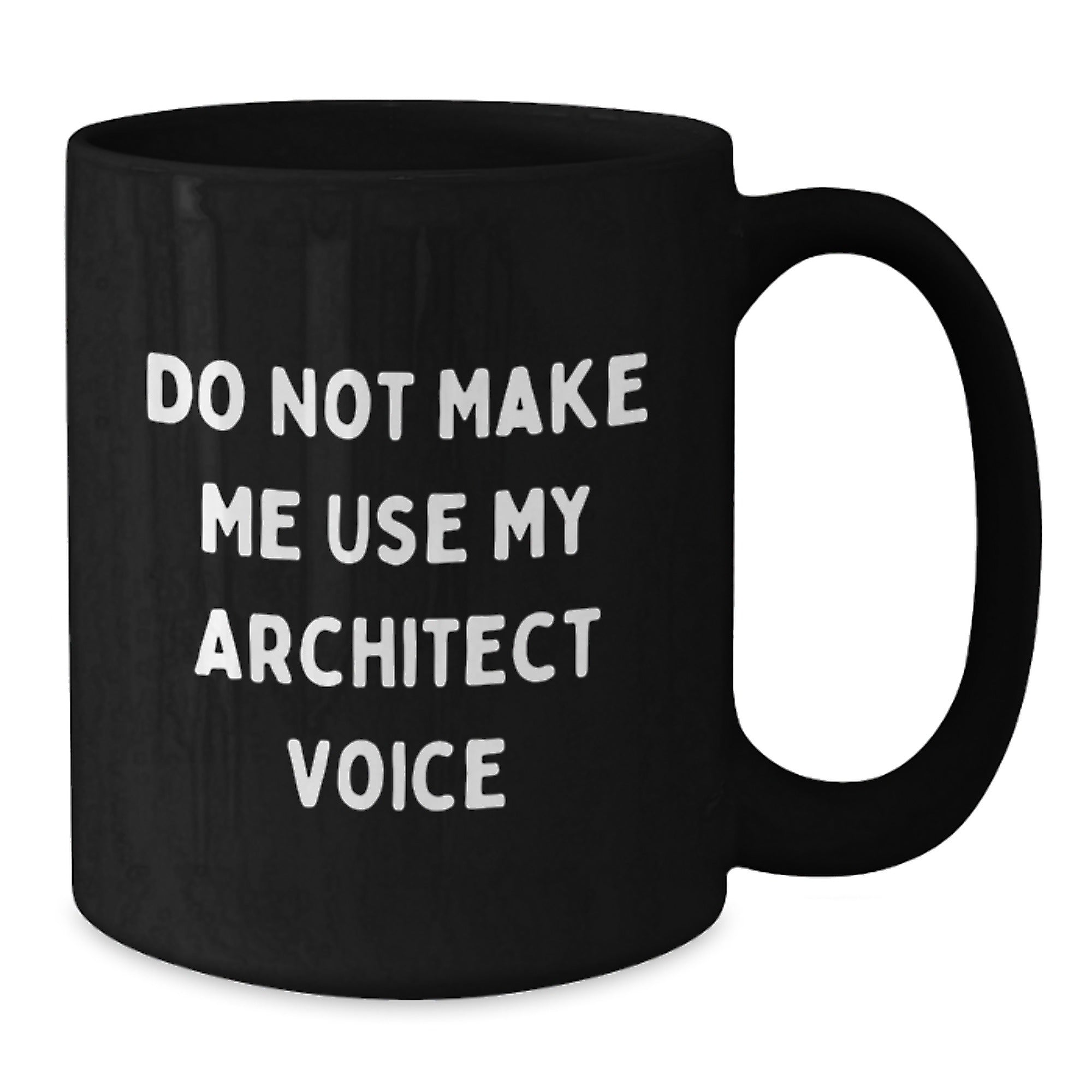 Funny Architect Gifts from Men for Mom's Unique Architect Black Coffee Mug, 'Do Not Make Me Use My Architect Voice' Quote, 11oz or 15oz Ceramic Mug - Additional