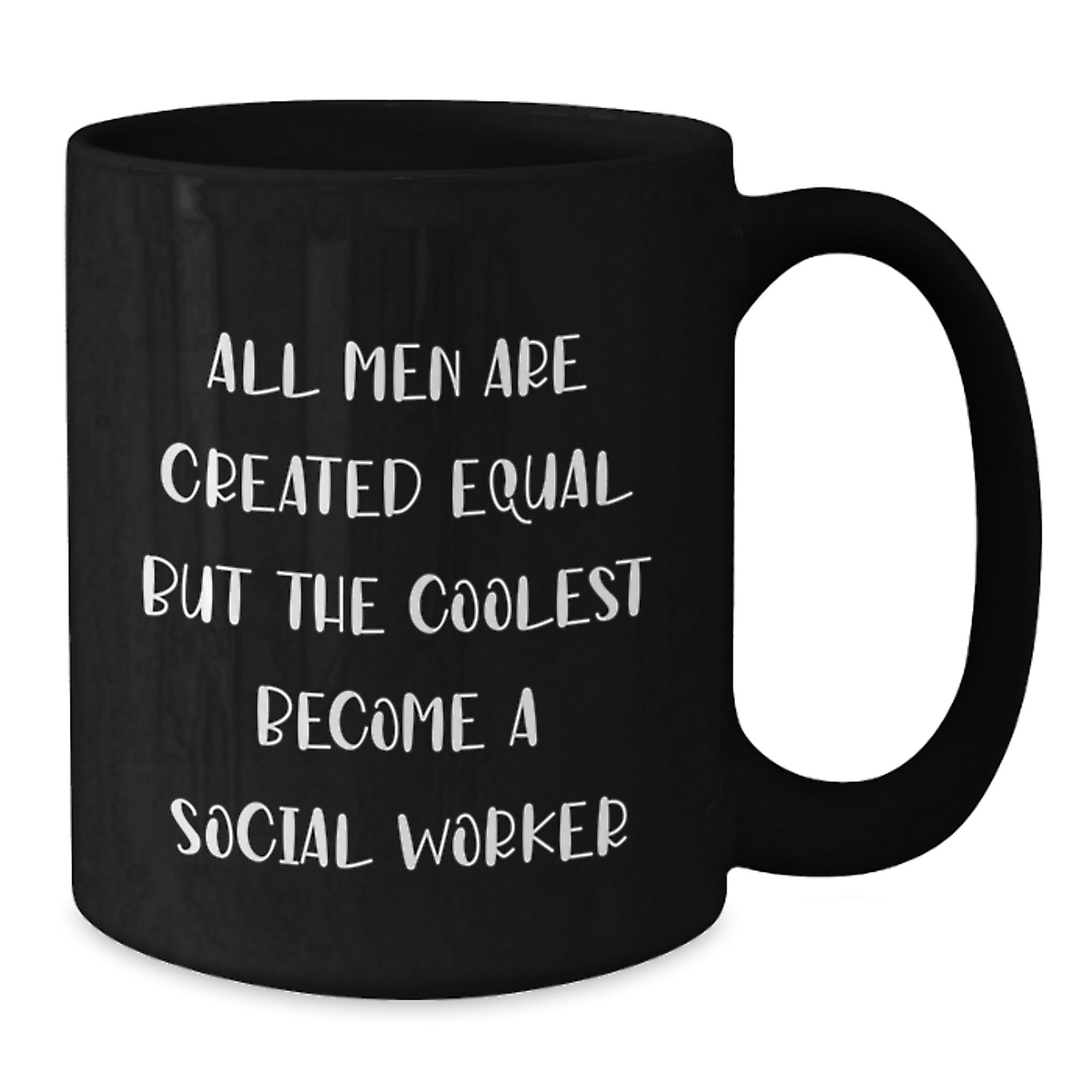 Funny Social Worker Gifts from Dad for Father's Day Unique Black Coffee Mugs, 'All Men Are Created Equal But The Coolest Become A Social Worker' Quote - Additional