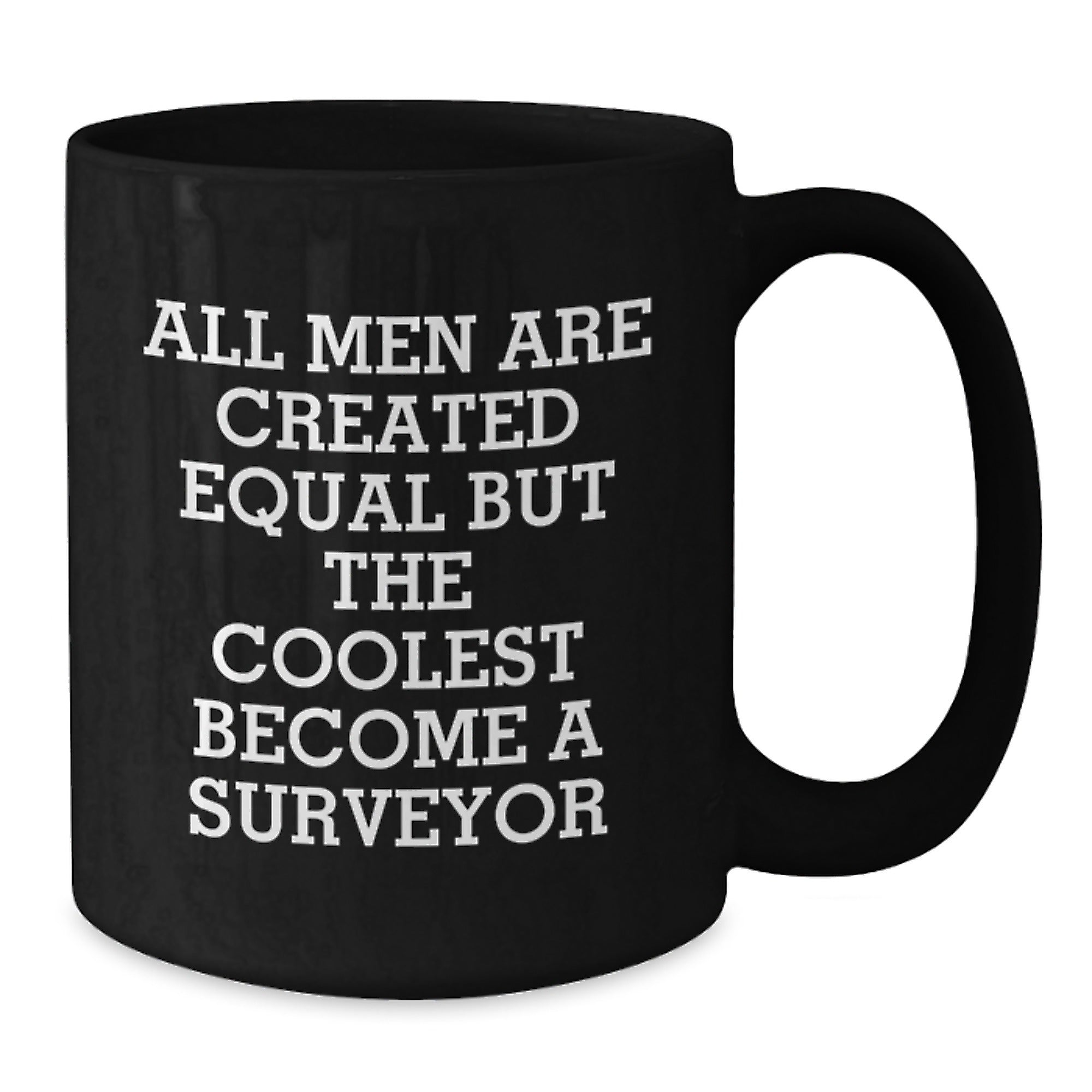 Funny Surveyor Gifts for Men, Black Coffee Mug - 'All Men Are Created Equal But The Coolest Become A Surveyor', Perfect Father's Day Unique Gifts from Men - Additional
