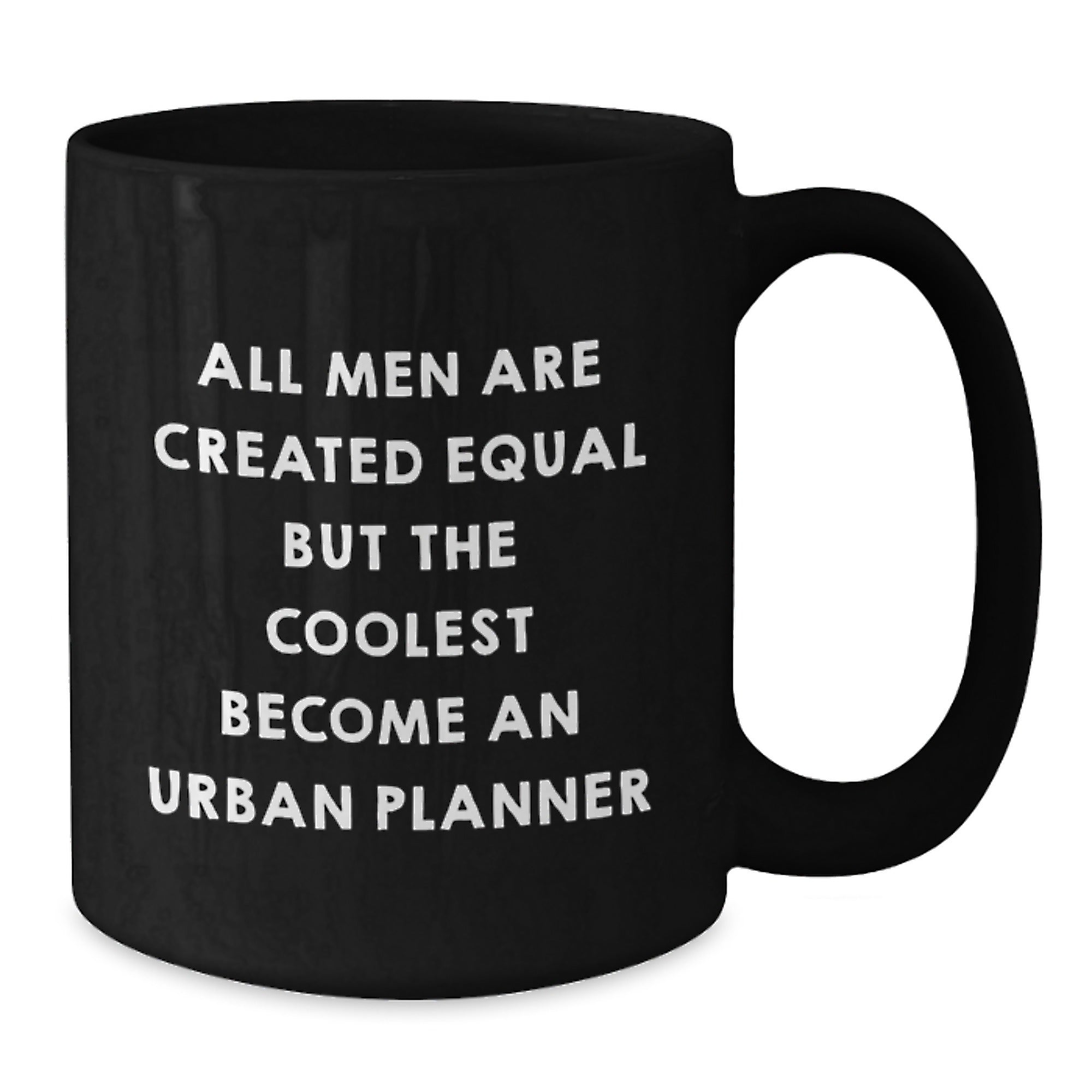 Gifts from Family - Unique Urban Planner Black Coffee Mug for Dad on Father's Day - Funny Quote 'All Men Are Created Equal But The Coolest Become An Urban Planner' - Black 11oz/15oz Ceramic Mug - Additional