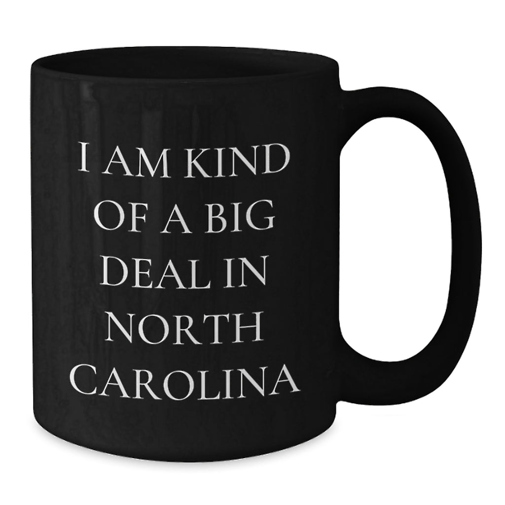 Funny North Carolina Gifts for Mom - I Am Kind Of A Prime Selection In North Carolina Black Coffee Mugs for Women - Additional
