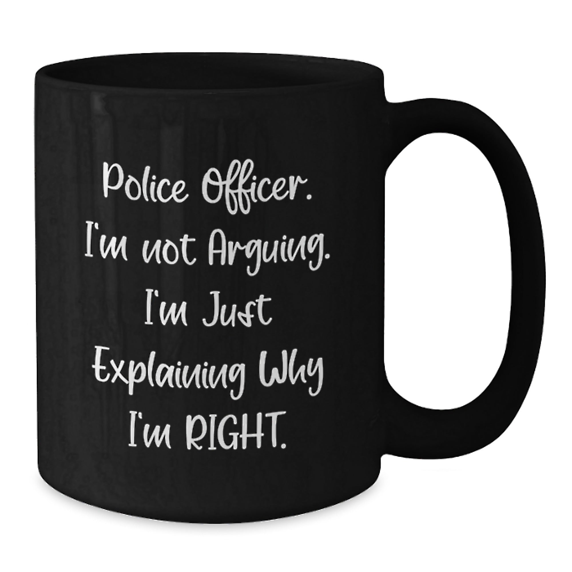 Funny Police Officer Gifts for Men - Graduation Unique Gifts from Family to Police Officer Black Coffee Mug - I'm Not Arguing Mugs - Additional