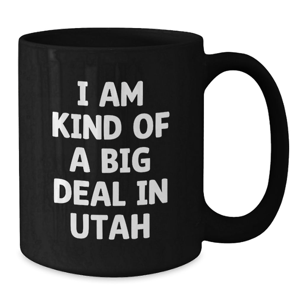 Utah Black Coffee Mugs Funny Quote 'I Am Kind Of A Prime Selection In Utah' Gifts for Mom from Friends - Additional