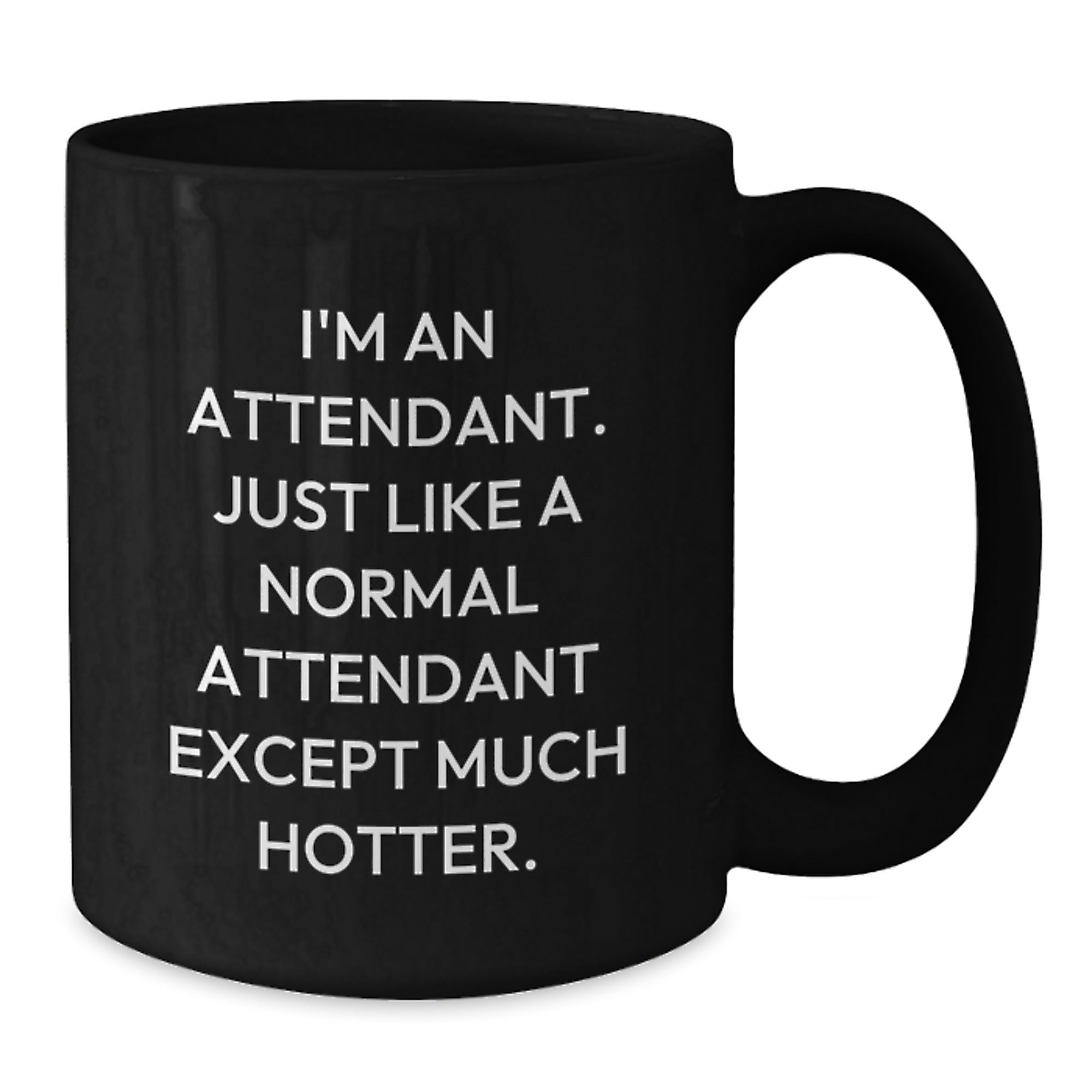 Funny Attendant Gifts for Him, I'm An Attendant, Black Coffee Mug, Unique Father's Day Unique Gifts from Men to Attendants - Additional