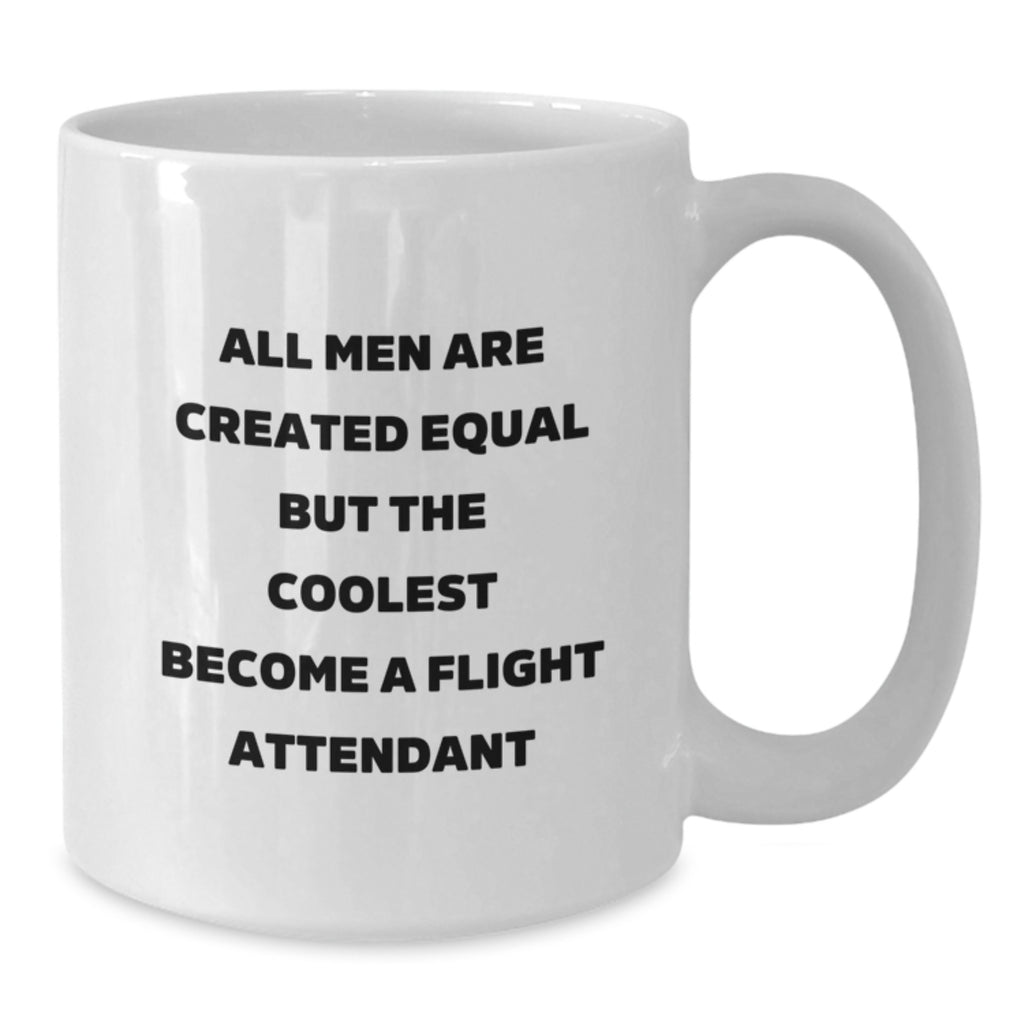 Gifts from Men to Flight Attendant Dad on Father's Day - All Men Are Created Equal But The Coolest Become A Flight Attendant Funny Quote White Coffee Mug - Additional