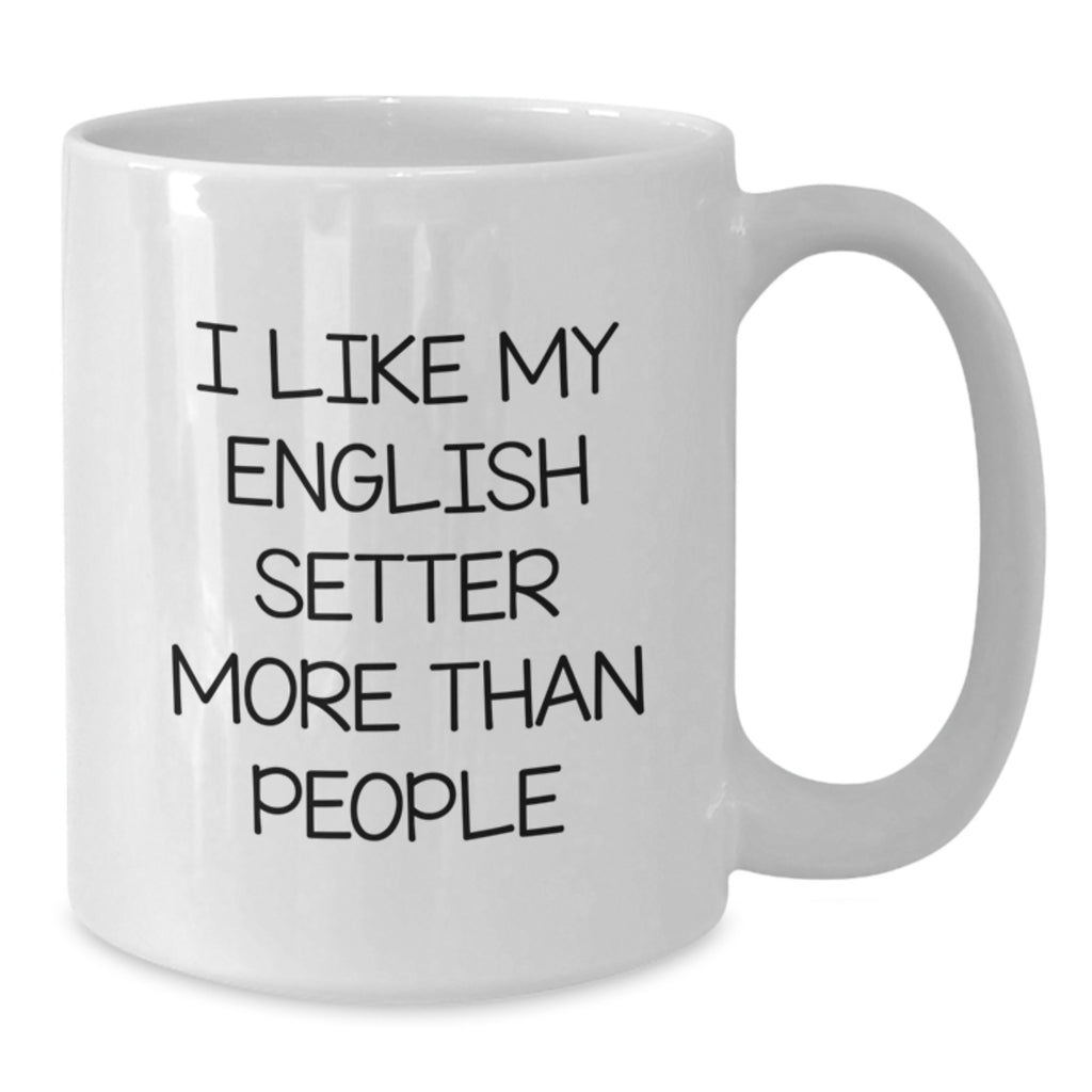 English Setter Dog Lovers Funny Quote Gifts from Friends and Family for Birthday Unique White Coffee Mug - Additional
