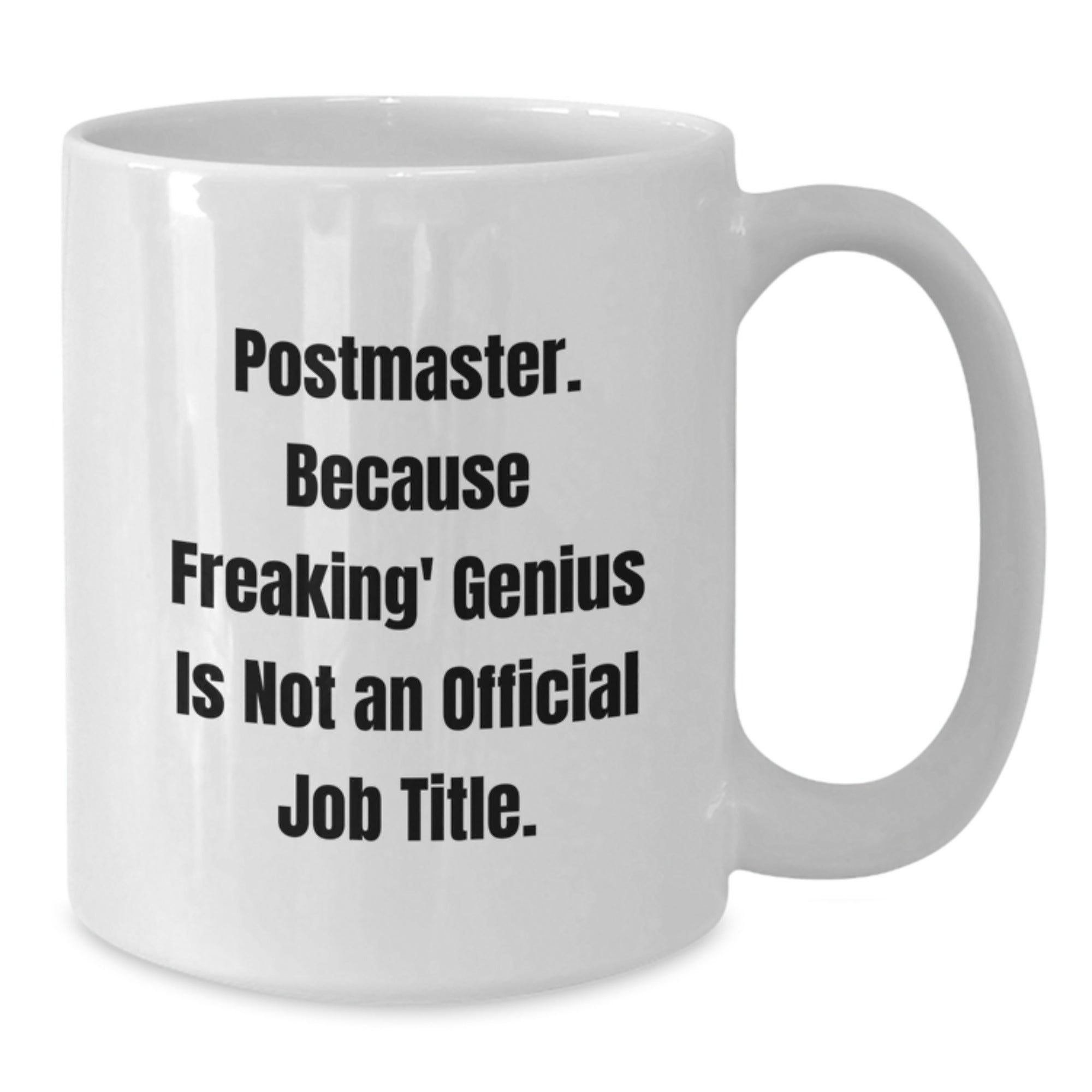 Funny Gifts from Friends or Family for Postmaster - Unique White Coffee Mug, Because Freaking' genius Is Not An Official Job Title. - Additional