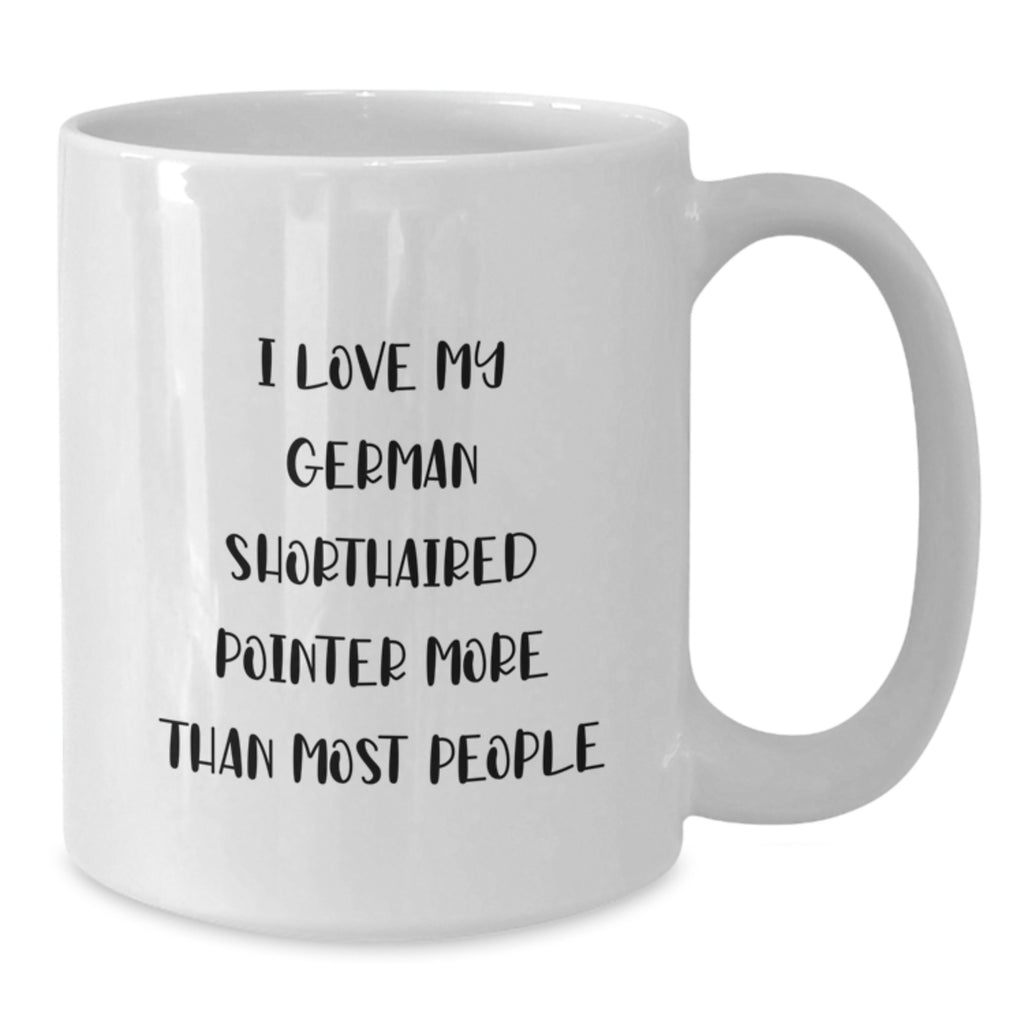 Funny German Shorthaired Pointer Dog Lover Gifts from Friends - I Love My German Shorthaired Pointer More Than Most People White Coffee Mug for Birthday - Additional