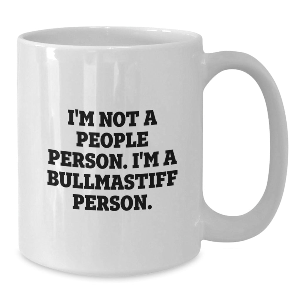 Funny Bullmastiff Dog Gifts from Family to Men or Women on Birthday, Unique White Coffee Mug, Best Gift for Bullmastiff Dog Lovers, I'm Not A People Person. I'm A Bullmastiff Person. - Additional
