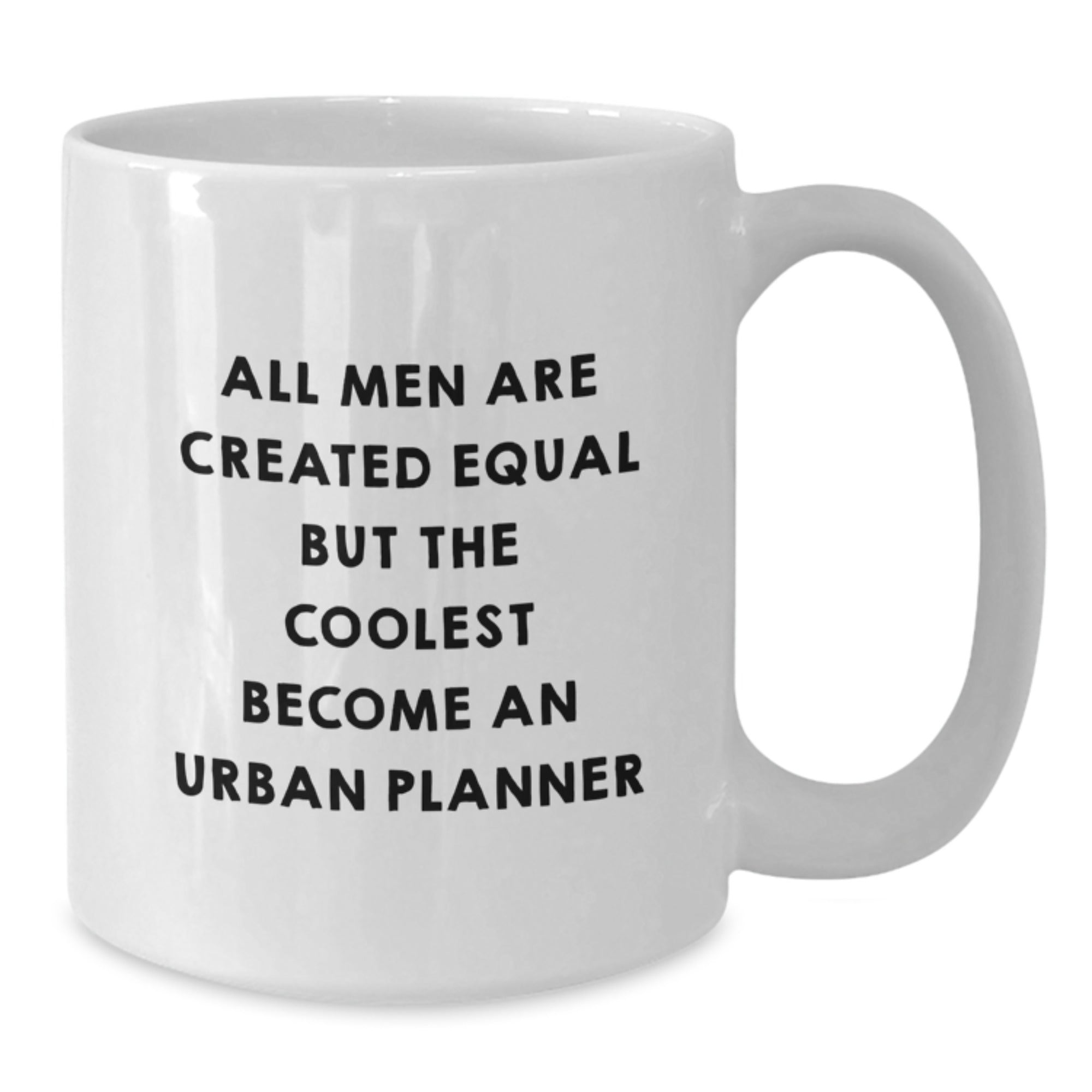 Funny Urban Planner Gifts for Dad - Gifts from Family - White Coffee Mug - All Men Are Created Equal But The Coolest Become An Urban Planner - Additional