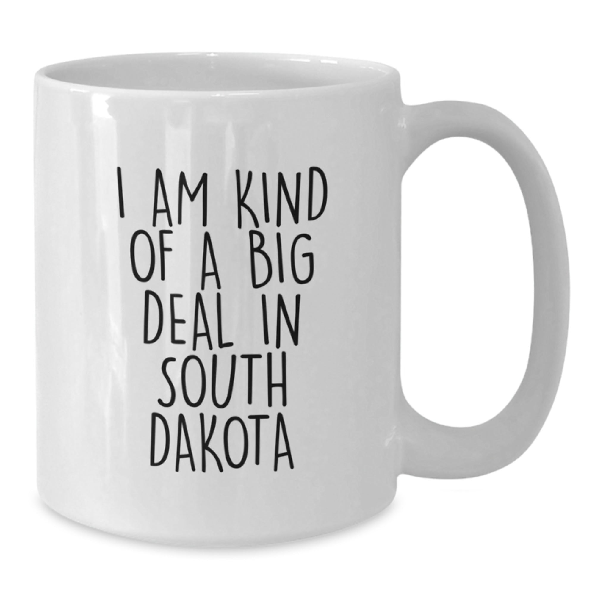 Funny Gifts from Friends and Family to South Dakota Lovers, I Am Kind Of A Prime Selection In South Dakota White Coffee Mug, Mother's Day Unique Gifts - Additional
