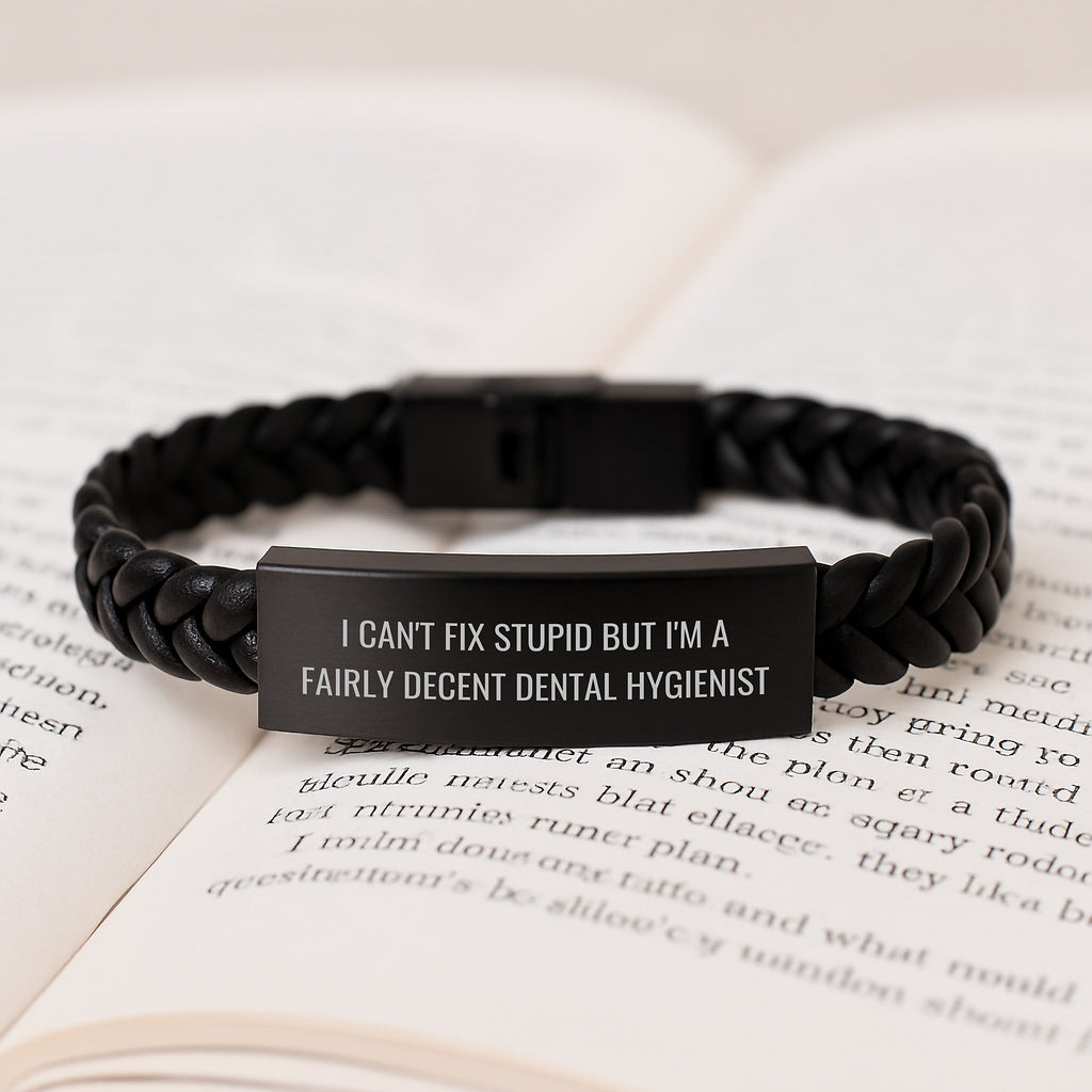 Funny Dental Hygienist Gifts for Men Women Friends Family - Interlaced Leather Bracelet Quote I Can't Fix Stupid But I'm A Fairly Decent Dental Hygienist - Image 3