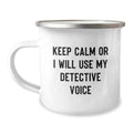 Funny Detective Gifts for Mom, Keep Calm Or I Will Use My Detective Voice, Camping Mug for Her - Image 1