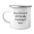 Funny Psychologist Gifts for Mom - Camping Mug from Daughter - Keep Calm Or I Will Use My Psychologist Voice - Image 1