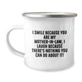 Funny Mom-in-law Gifts for Camping Mug - Mother's Day Unique Gifts from Men to Women - I Smile Because You Are My Mom-in-law - Image 1