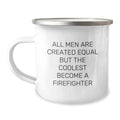 Funny Firefighter Gifts from Men to Firefighter Dad for Father's Day Unique Camping Mug, All Men Are Created Equal But The Coolest Become A Firefighter - Image 1