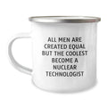Gifts from Men, Funny Quote Nuclear Technologist Love for Mother's Day Unique Camping Mugs, 12 oz Stainless Steel Enamel Finish - Image 1