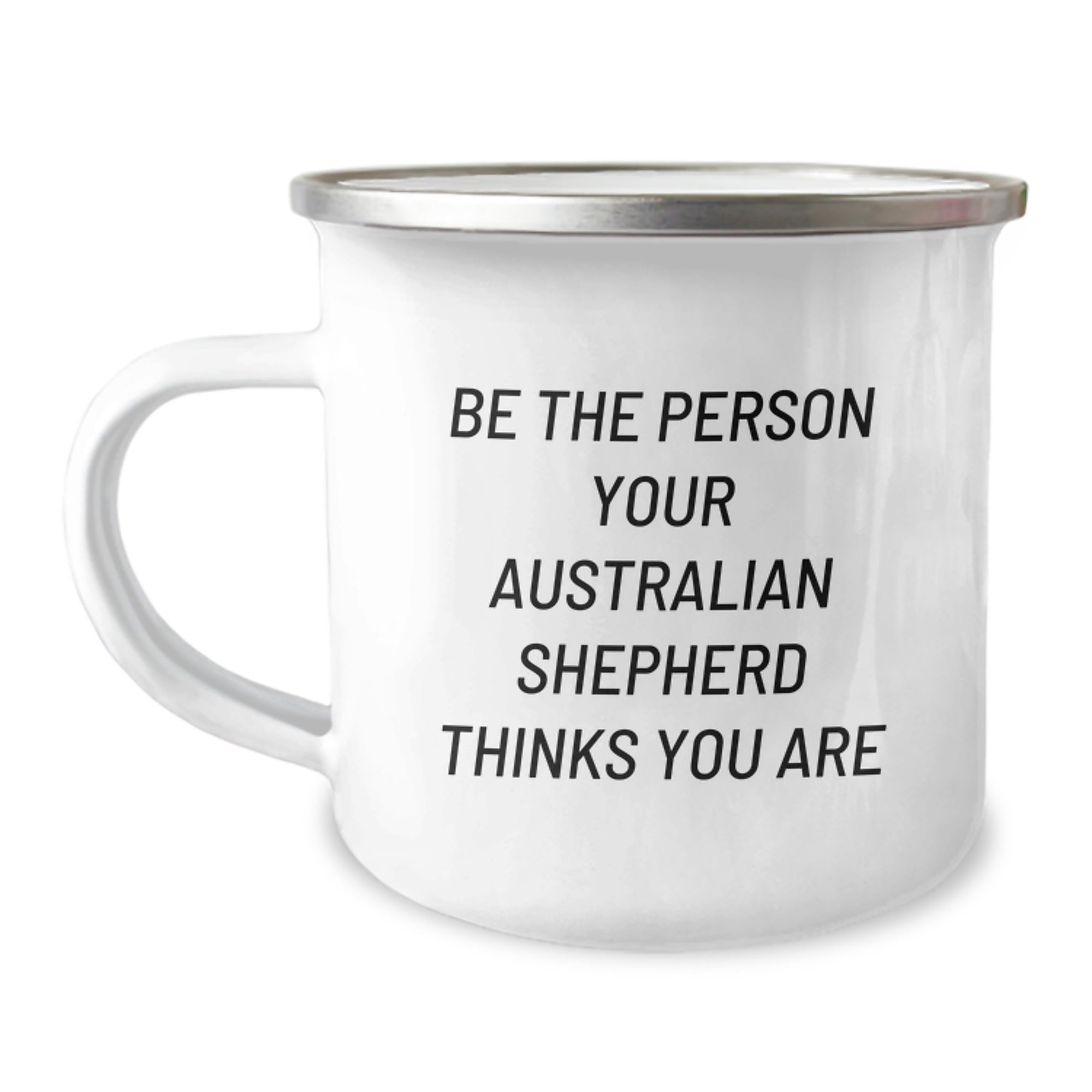 Australian Shepherd Dog Camping Mug Gifts for Men from Friends, Funny Quote 'Be The Person Your Australian Shepherd Thinks You Are', Birthday Unique Gifts - Image 1