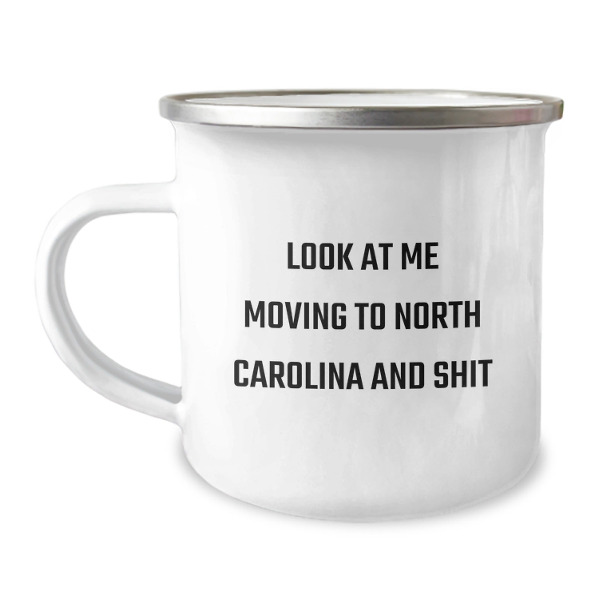 Funny North Carolina Camping Mugs - Gifts from Friends for North Carolina Lovers, Birthday Unique Personalized Mugs Look At Me Moving To North Carolina And Shit - Image 1