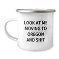 Funny Gifts from Oregon for Birthday - 'Look At Me Moving To Oregon And Shit' Camping Mug, Perfect Oregon Enthusiast Gift for Men, Women, Friends and Family - Image 1