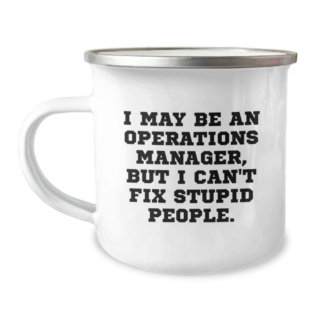 Funny Operations Manager Gifts for Mom, 'I May Be An Operations Manager' 12 oz Stainless Steel Camping Mug, Unique Gifts from Men to Women on Mother's Day - Image 1