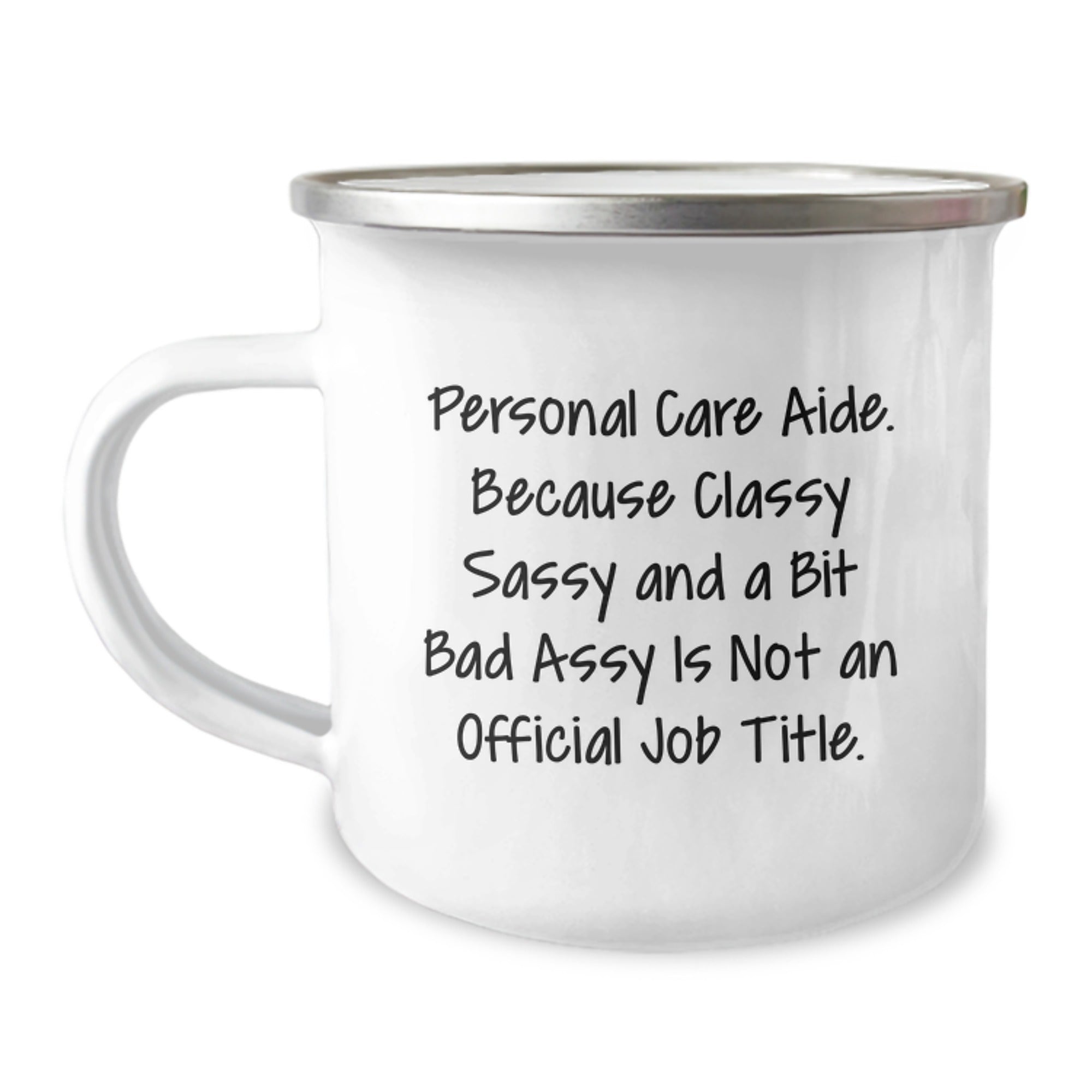 Funny Personal Care Aide Gifts from Family for Graduation Unique Gifts, Camping Mug with Classy Sassy And A Bit Fearlessy Is Not An Official Job Title. - Image 1