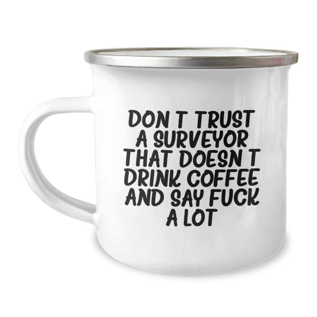 Funny Graduation Unique Gifts for Surveyor Friends from Men, Camping Mug Quote - 'Don't Trust A Surveyor That Doesn't Drink Coffee And Say F--k A Lot' - Image 1