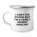 Funny Analyst Gifts for Men, Women, Family - 'I Can't Fix Stupid But I'm A Fairly Decent Analyst' Graduation Unique Mugs from Friends, Coworkers - Image 1