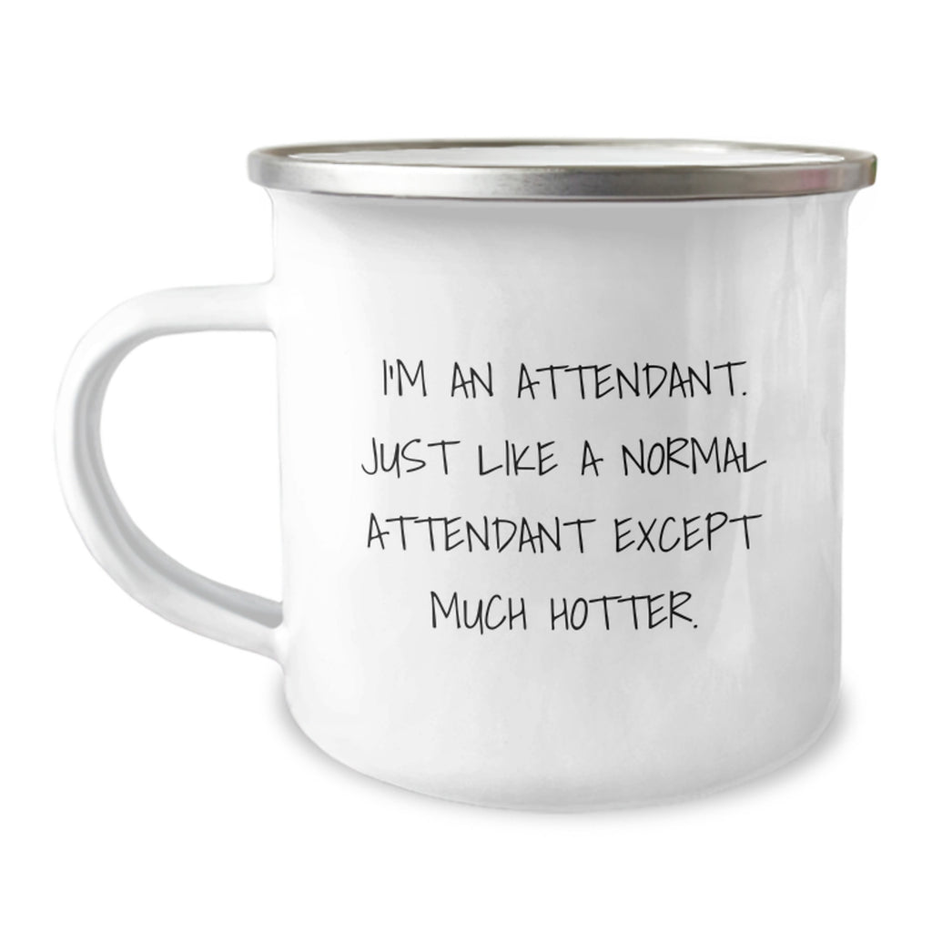 Funny Attendant Gifts for Men, Unique Camping Mug with Humorous Quote 'Just Like A Normal Attendant Except Much Hotter', Perfect for Father's Day, Gifts from Husband to Attendant, Funny Coffee Mug - Image 1