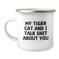 Funny Tiger Cat Gifts for Men, Gifts from Men to Friends and Family for Father's Day, Camping Mug with My Tiger Cat And I Talk Shit About You Quote - Image 1