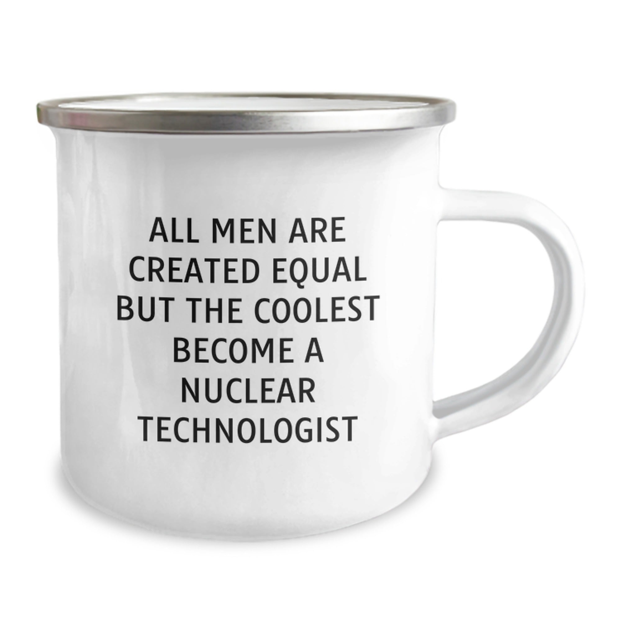 Gifts from Men, Funny Quote Nuclear Technologist Love for Mother's Day Unique Camping Mugs, 12 oz Stainless Steel Enamel Finish - Image 2