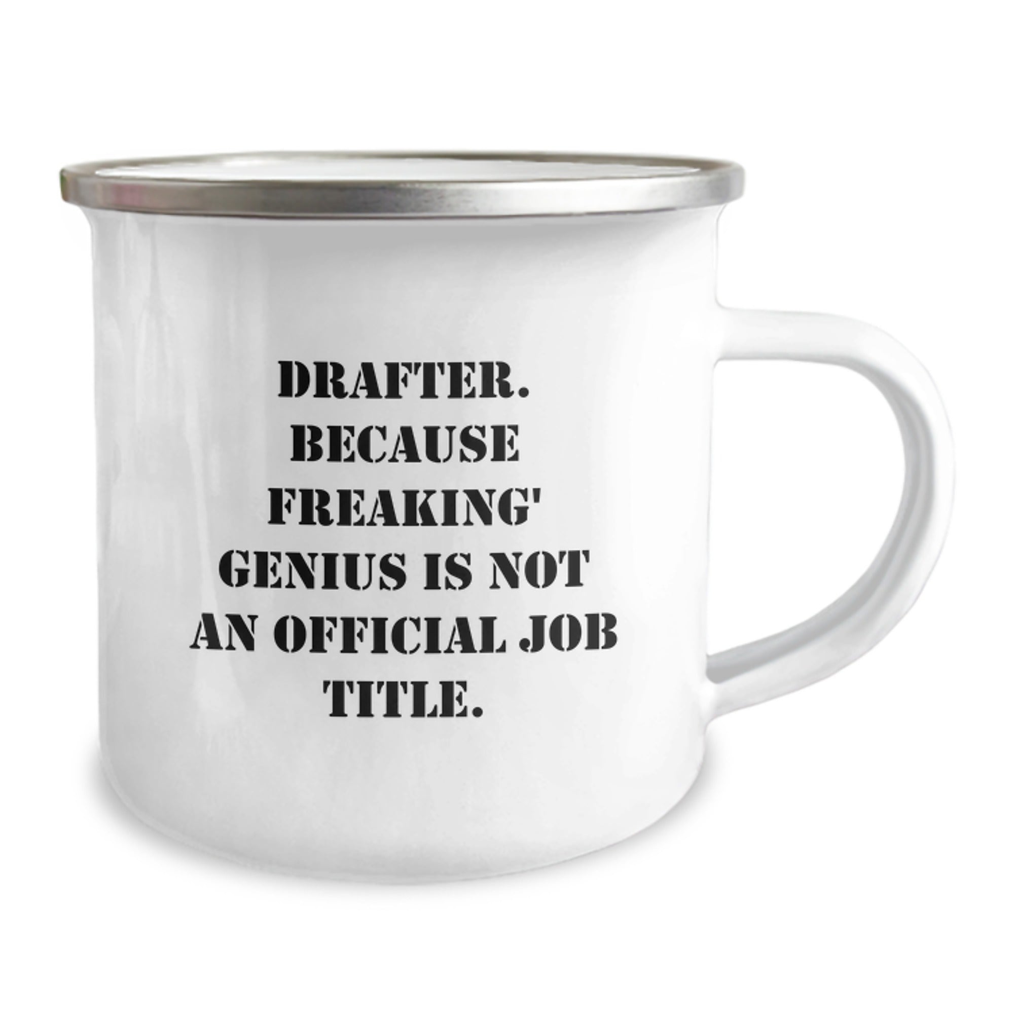 Funny Gifts from Friends to Draftee Graduation Unique Mugs - Drafter, Because Freaking' genius Is Not An Official Job Title., Camping Mugs - Image 2