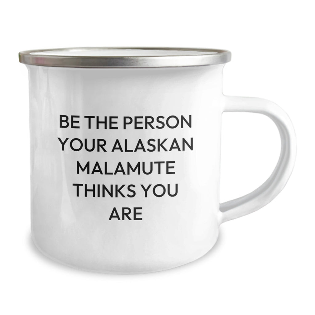 Funny Alaskan Malamute Dog Gifts for Men, Camping Mug, Be The Person Your Alaskan Malamute Thinks You Are, Birthday Unique Gifts from Friends, Family, Coworkers - Image 2