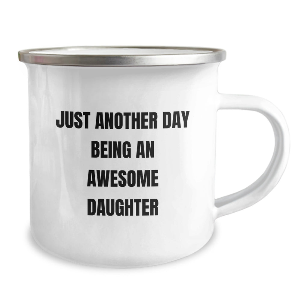 Funny Daughter Camping Mug Gifts from Family to Graduation - Just Another Day Being An Awesome Daughter, Daughter Graduation Unique Gifts for Her, Camping Mug Stainless Steel with Enamel Finish - Image 2