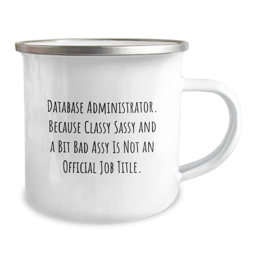 Funny Database Administrator Gifts for Men - Camping Mug - Classy Sassy and a Bit Fearlessy is Not Official - Graduation Unique Gifts from Friends - Image 2