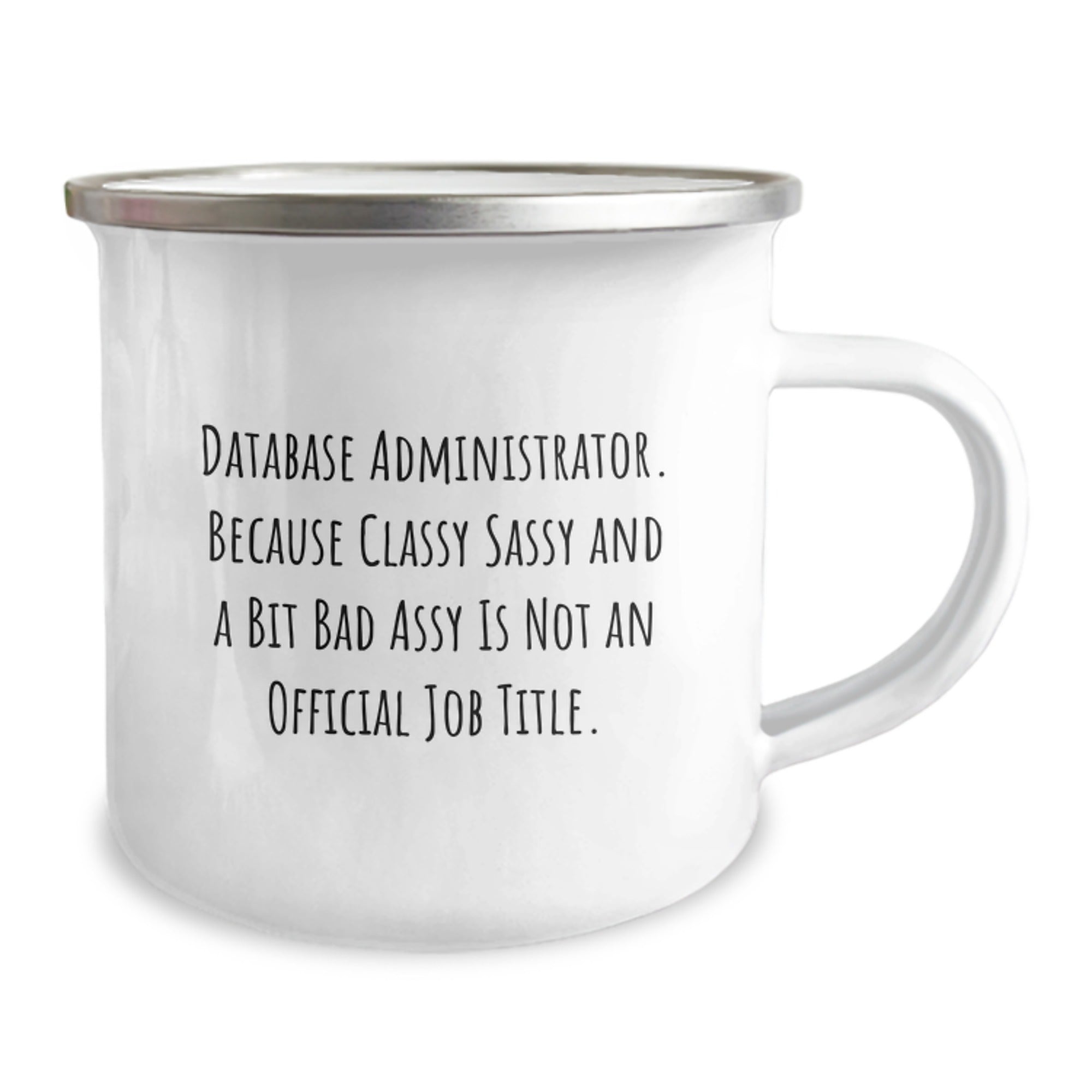 Funny Database Administrator Gifts for Men - Camping Mug - Classy Sassy and a Bit Fearlessy is Not Official - Graduation Unique Gifts from Friends - Image 2