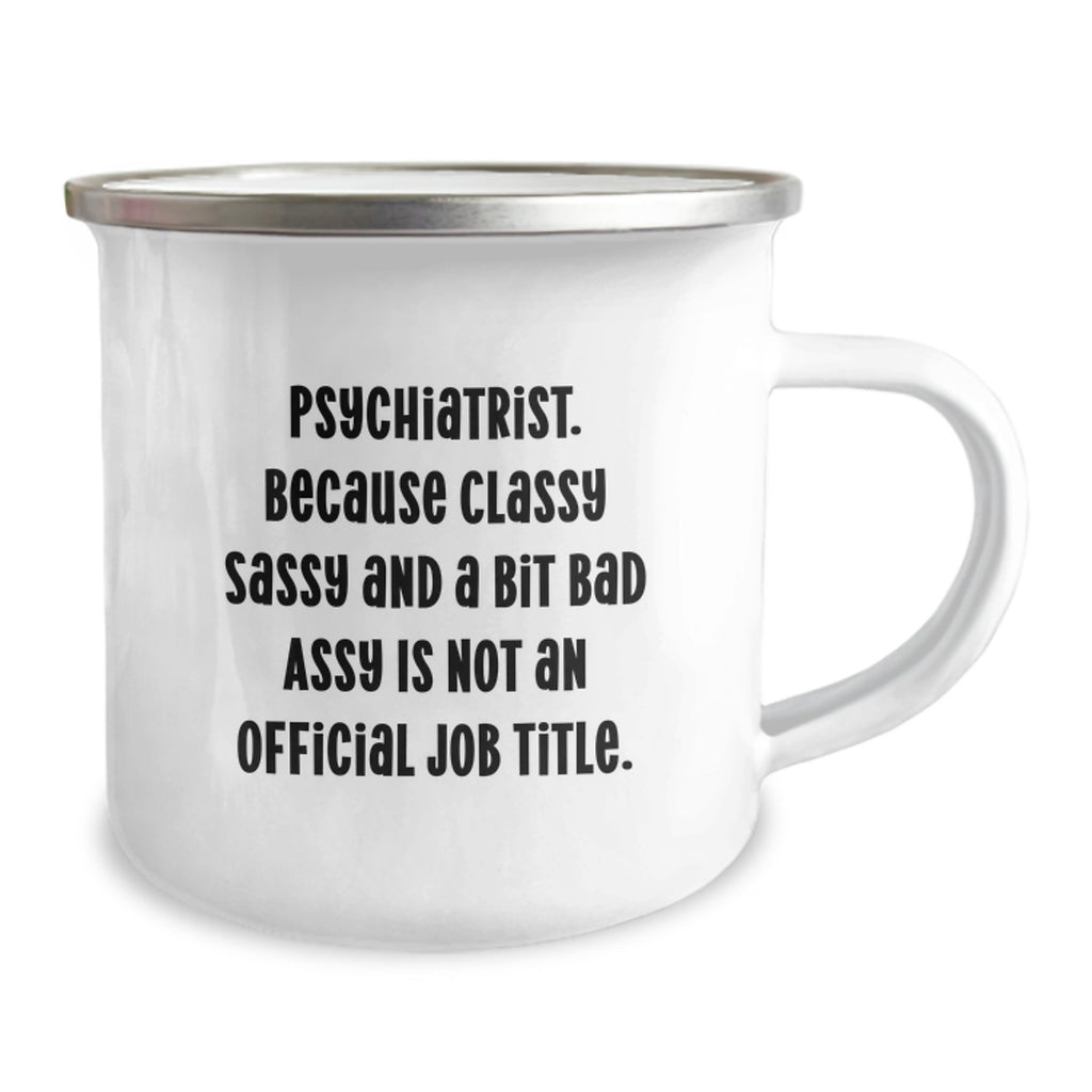 Gifts from Men for Graduation Unique Gifts - 'Psychiatrist. Because Classy Sassy And A Bit Fearlessy Is Not An Official Job Title.' Funny Quote Stainless Steel Camping Mug - Image 2