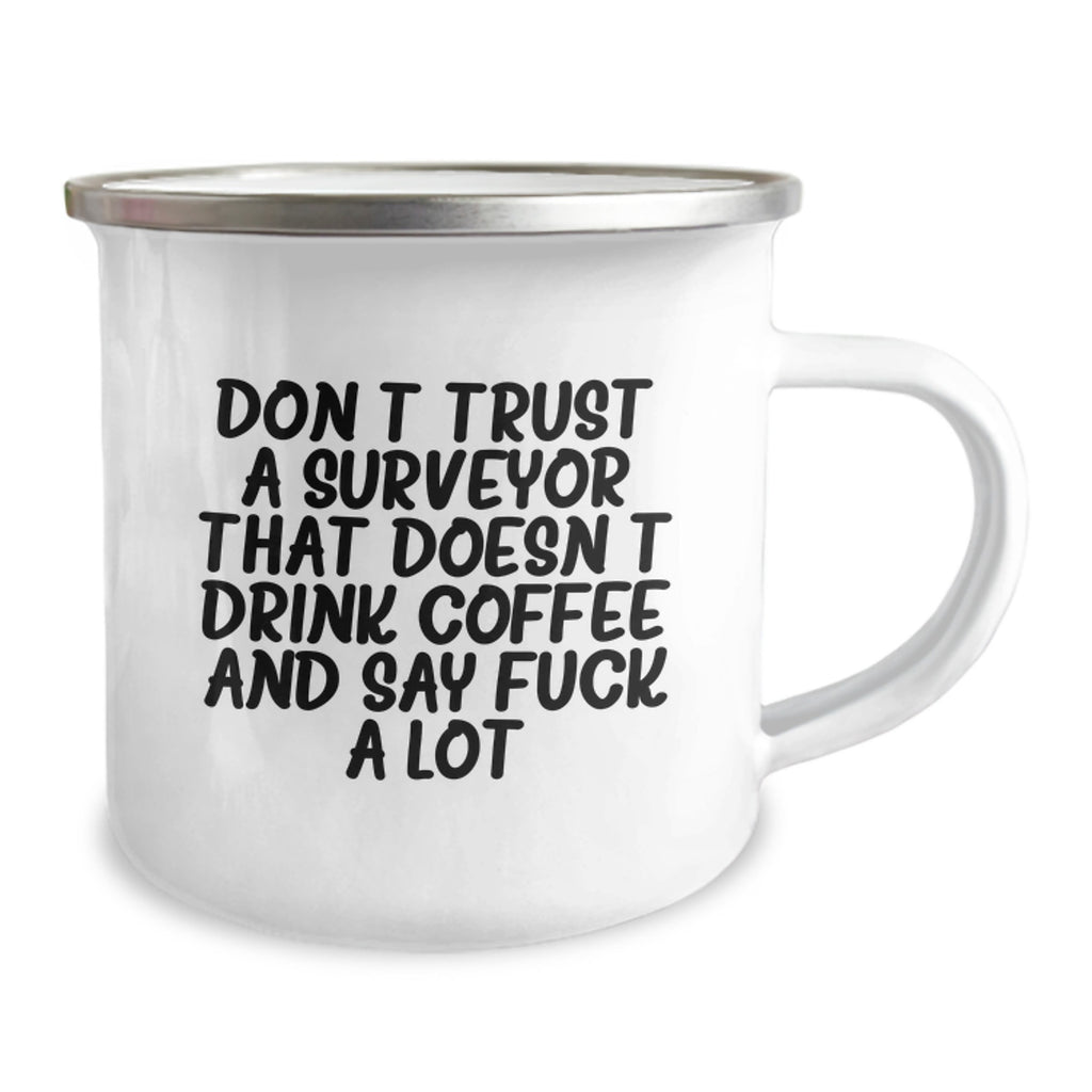 Funny Graduation Unique Gifts for Surveyor Friends from Men, Camping Mug Quote - 'Don't Trust A Surveyor That Doesn't Drink Coffee And Say F--k A Lot' - Image 2