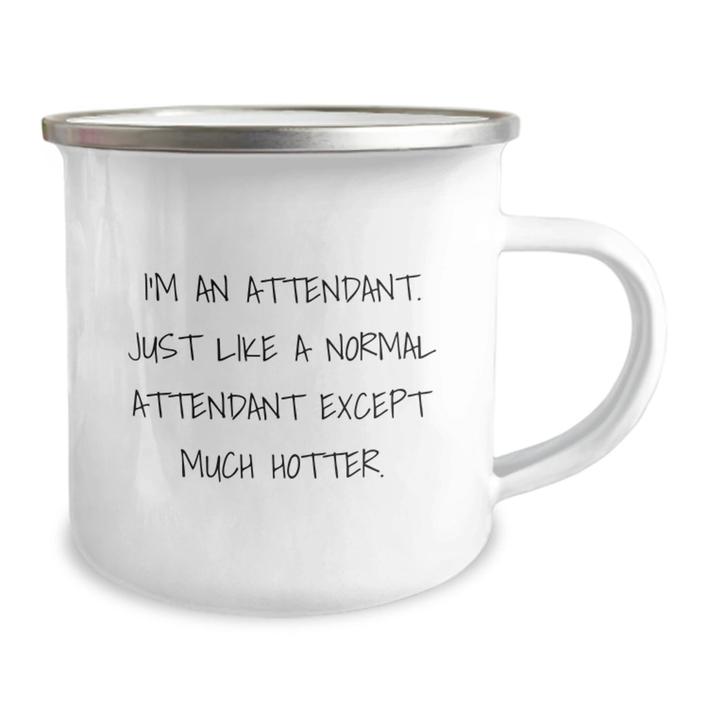 Funny Attendant Gifts for Men, Unique Camping Mug with Humorous Quote 'Just Like A Normal Attendant Except Much Hotter', Perfect for Father's Day, Gifts from Husband to Attendant, Funny Coffee Mug - Image 2